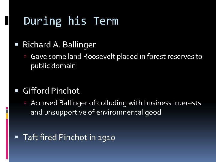 During his Term Richard A. Ballinger Gave some land Roosevelt placed in forest reserves