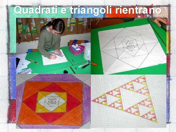 Quadrati e triangoli rientrano 