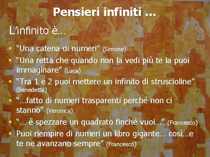 Pensieri infiniti … L’infinito è… § “Una catena di numeri” (Simone) § “Una retta