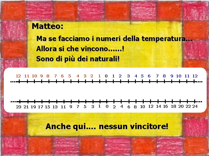 Matteo: § § § Ma se facciamo i numeri della temperatura… Allora si che