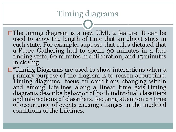 Timing diagrams �The timing diagram is a new UML 2 feature. It can be