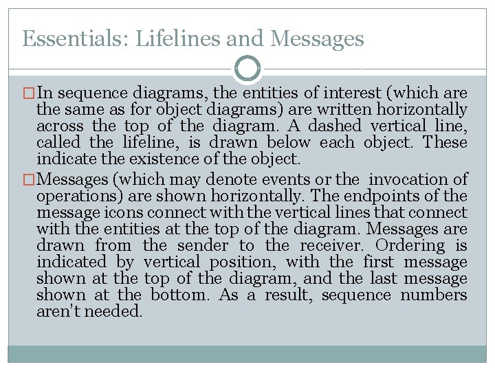 Essentials: Lifelines and Messages �In sequence diagrams, the entities of interest (which are the