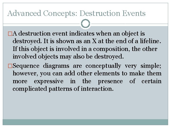 Advanced Concepts: Destruction Events �A destruction event indicates when an object is destroyed. It