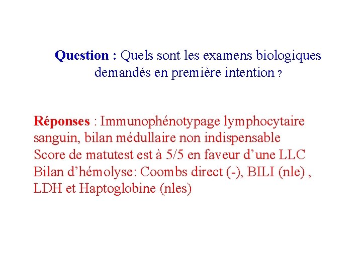 Question : Quels sont les examens biologiques demandés en première intention ? Réponses :
