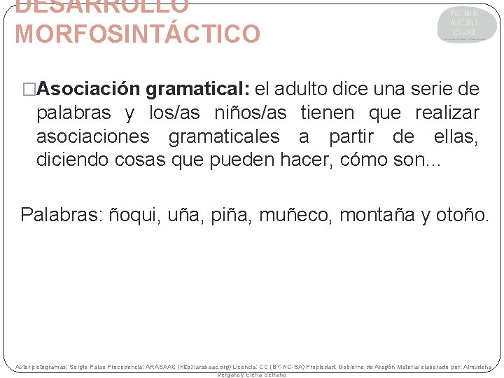 DESARROLLO MORFOSINTÁCTICO �Asociación gramatical: el adulto dice una serie de palabras y los/as niños/as