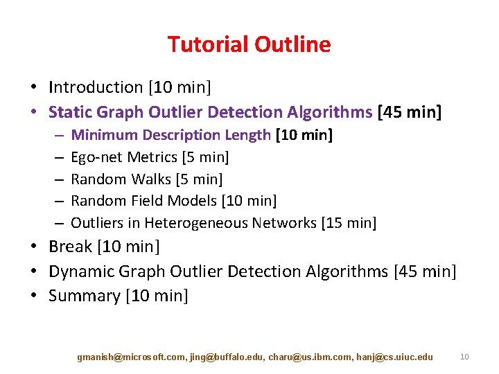 Tutorial Outline • Introduction [10 min] • Static Graph Outlier Detection Algorithms [45 min]