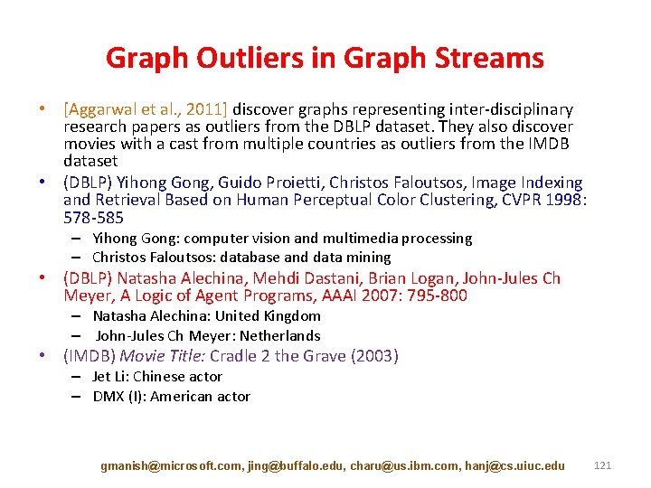 Graph Outliers in Graph Streams • [Aggarwal et al. , 2011] discover graphs representing