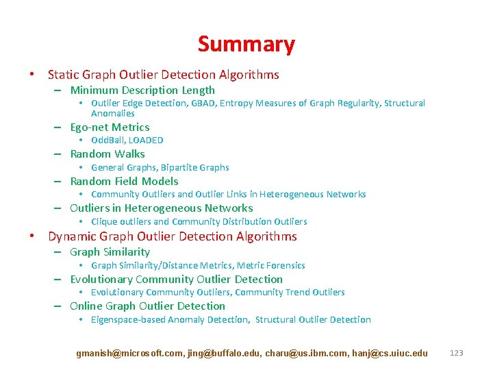 Summary • Static Graph Outlier Detection Algorithms – Minimum Description Length • Outlier Edge