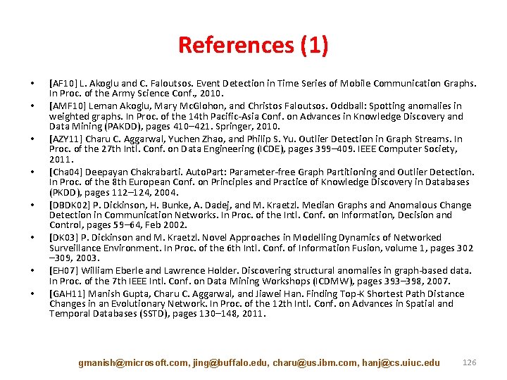 References (1) • • [AF 10] L. Akoglu and C. Faloutsos. Event Detection in