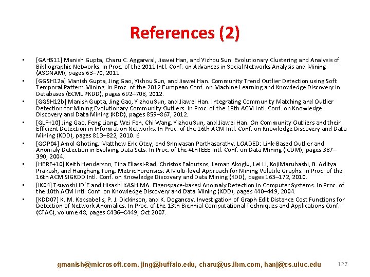 References (2) • • [GAHS 11] Manish Gupta, Charu C. Aggarwal, Jiawei Han, and