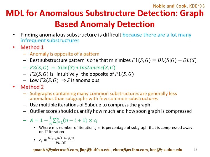 Noble and Cook, KDD’ 03 MDL for Anomalous Substructure Detection: Graph Based Anomaly Detection