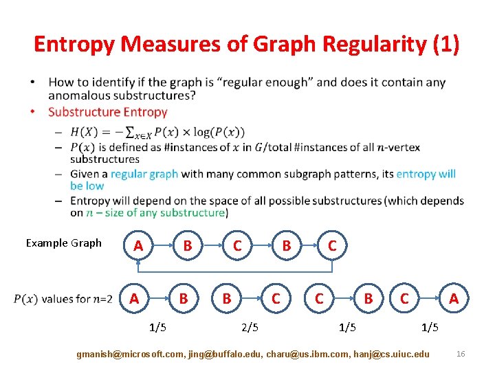 Entropy Measures of Graph Regularity (1) • Example Graph A B 1/5 C B
