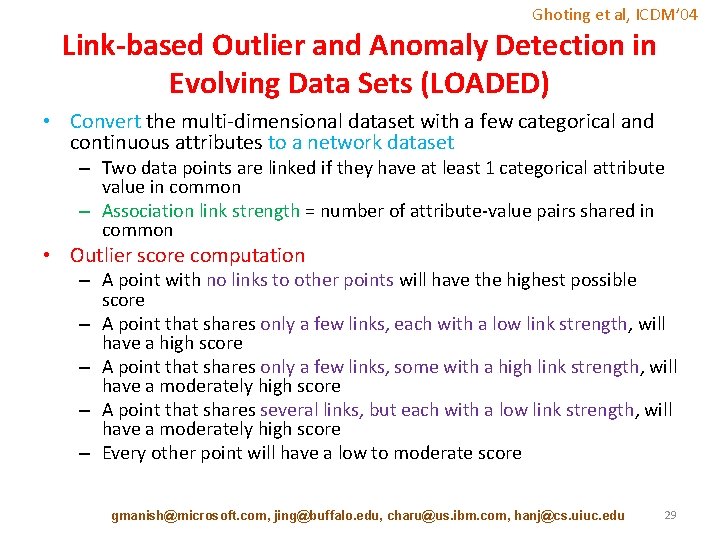 Ghoting et al, ICDM’ 04 Link-based Outlier and Anomaly Detection in Evolving Data Sets