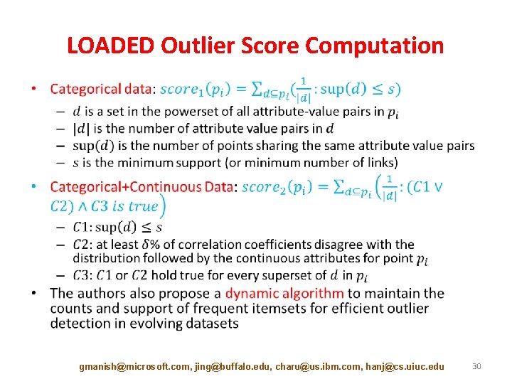 LOADED Outlier Score Computation • gmanish@microsoft. com, jing@buffalo. edu, charu@us. ibm. com, hanj@cs. uiuc.