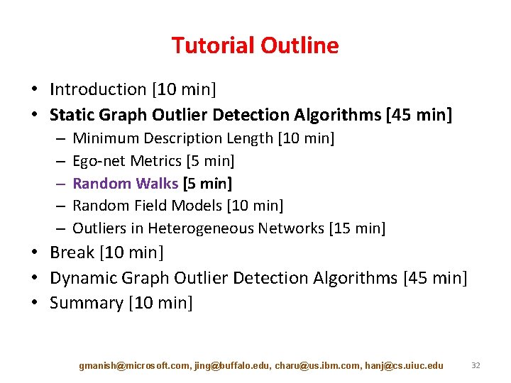 Tutorial Outline • Introduction [10 min] • Static Graph Outlier Detection Algorithms [45 min]