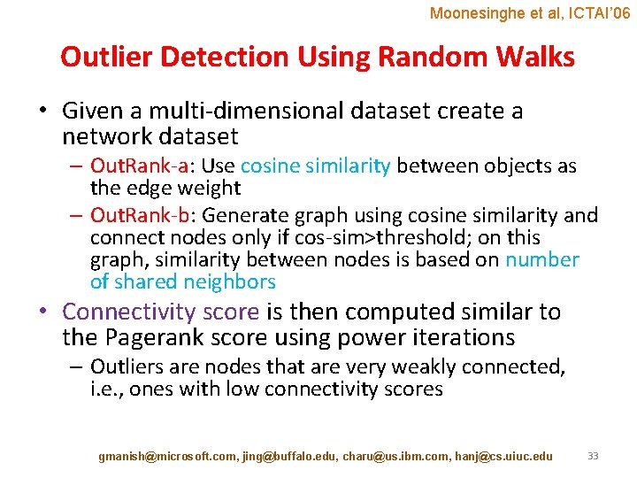 Moonesinghe et al, ICTAI’ 06 Outlier Detection Using Random Walks • Given a multi-dimensional