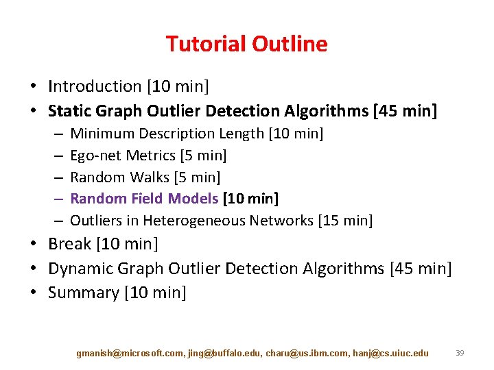 Tutorial Outline • Introduction [10 min] • Static Graph Outlier Detection Algorithms [45 min]