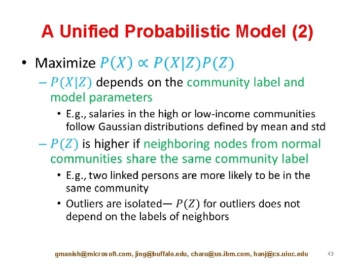 A Unified Probabilistic Model (2) • gmanish@microsoft. com, jing@buffalo. edu, charu@us. ibm. com, hanj@cs.