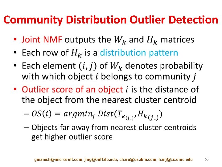 Community Distribution Outlier Detection • gmanish@microsoft. com, jing@buffalo. edu, charu@us. ibm. com, hanj@cs. uiuc.