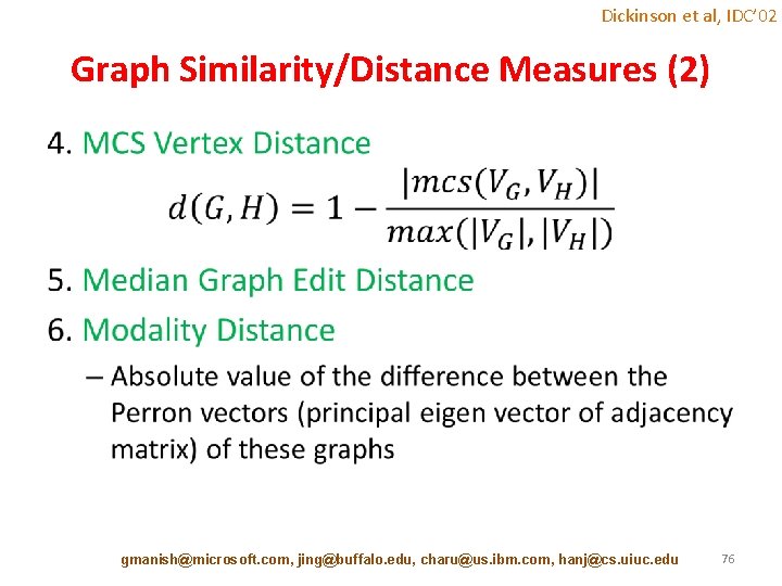 Dickinson et al, IDC’ 02 Graph Similarity/Distance Measures (2) • gmanish@microsoft. com, jing@buffalo. edu,