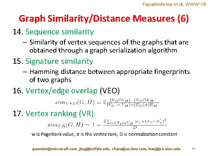 Papadimitriou et al, WWW’ 08 Graph Similarity/Distance Measures (6) 14. Sequence similarity – Similarity