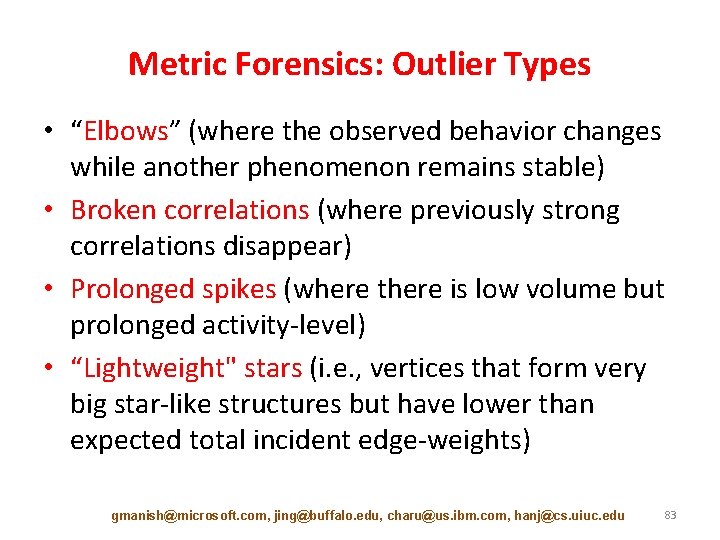 Metric Forensics: Outlier Types • “Elbows” (where the observed behavior changes while another phenomenon