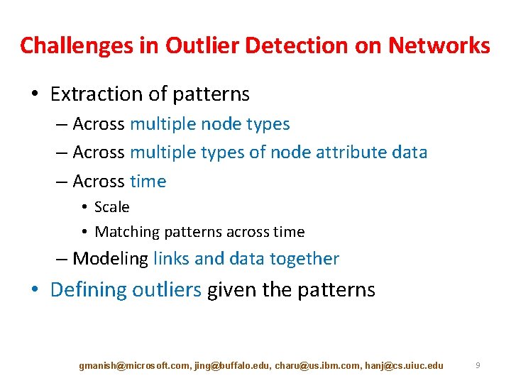 Challenges in Outlier Detection on Networks • Extraction of patterns – Across multiple node