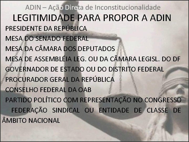 LEGITIMIDADE PARA PROPOR A ADIN PRESIDENTE DA REPÚBLICA MESA DO SENADO FEDERAL MESA DA