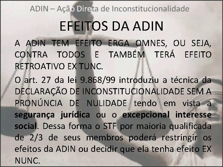 EFEITOS DA ADIN TEM EFEITO ERGA OMNES, OU SEJA, CONTRA TODOS E TAMBÉM TERÁ