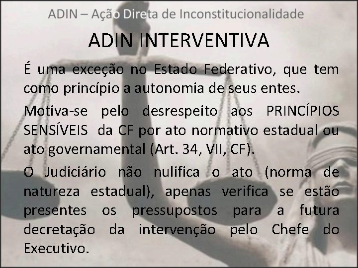 ADIN INTERVENTIVA É uma exceção no Estado Federativo, que tem como princípio a autonomia