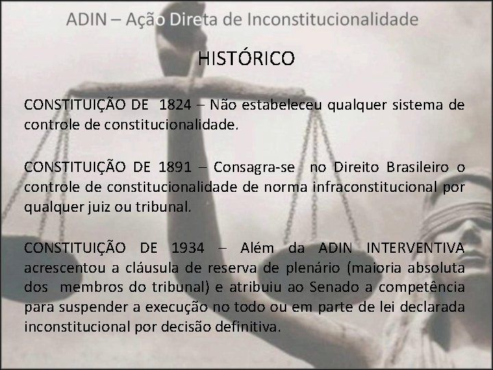 HISTÓRICO CONSTITUIÇÃO DE 1824 – Não estabeleceu qualquer sistema de controle de constitucionalidade. CONSTITUIÇÃO