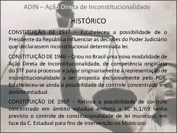 HISTÓRICO CONSTITUIÇÃO DE 1937 – Estabeleceu a possibilidade de o Presidente da República influenciar