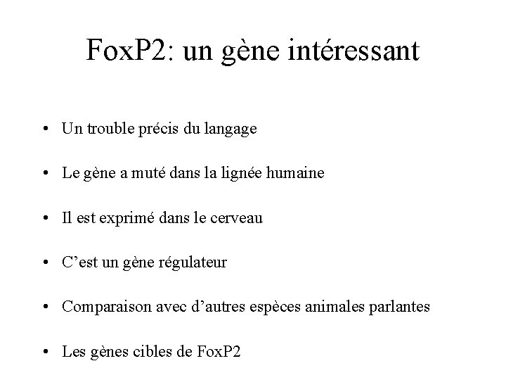 Fox. P 2: un gène intéressant • Un trouble précis du langage • Le