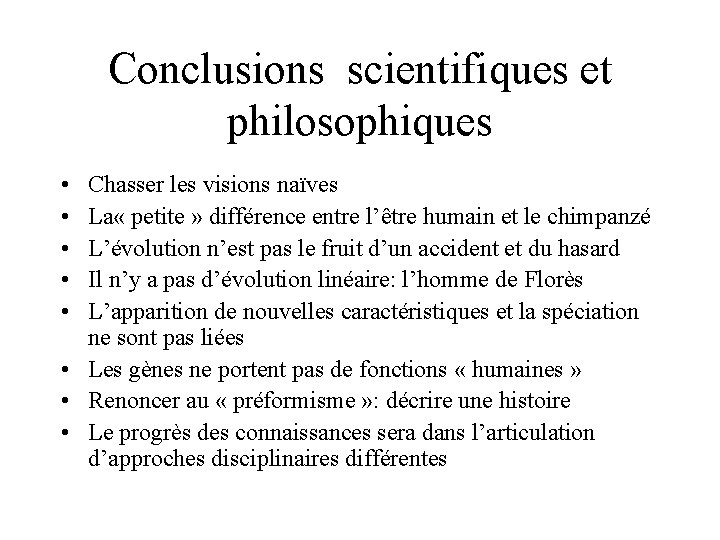 Conclusions scientifiques et philosophiques • • • Chasser les visions naïves La « petite