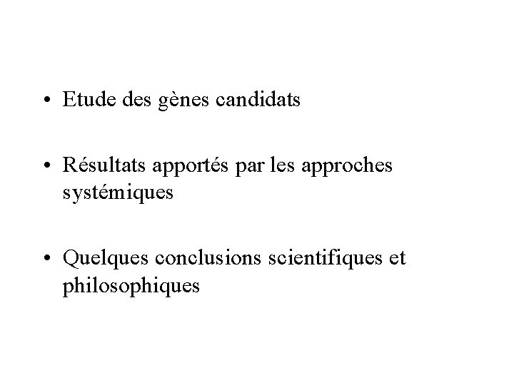  • Etude des gènes candidats • Résultats apportés par les approches systémiques •