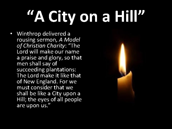 “A City on a Hill” • Winthrop delivered a rousing sermon, A Model of