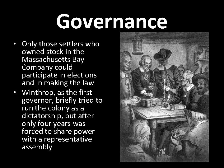 Governance • Only those settlers who owned stock in the Massachusetts Bay Company could