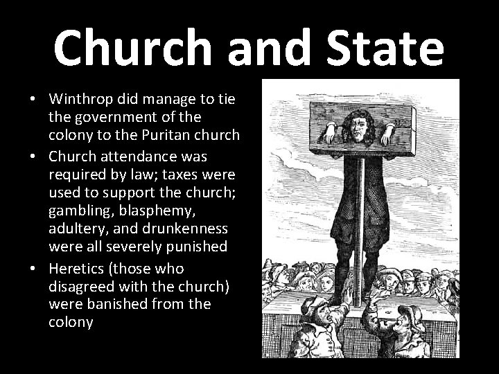 Church and State • Winthrop did manage to tie the government of the colony