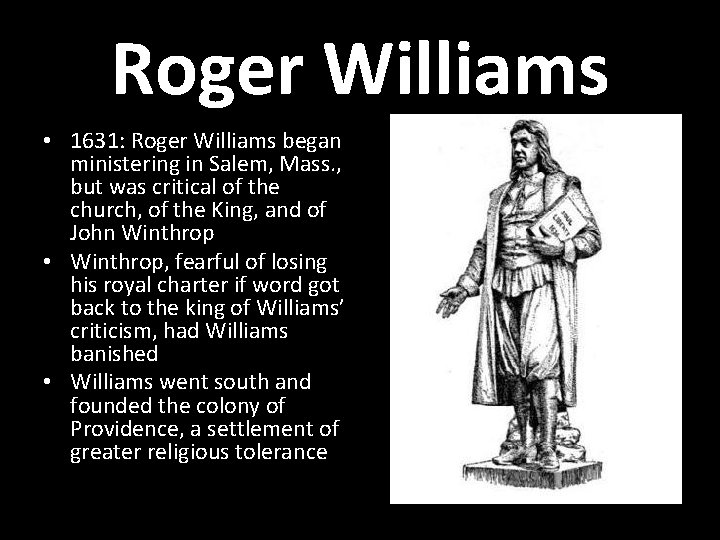 Roger Williams • 1631: Roger Williams began ministering in Salem, Mass. , but was