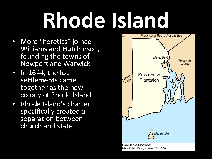 Rhode Island • More “heretics” joined Williams and Hutchinson, founding the towns of Newport