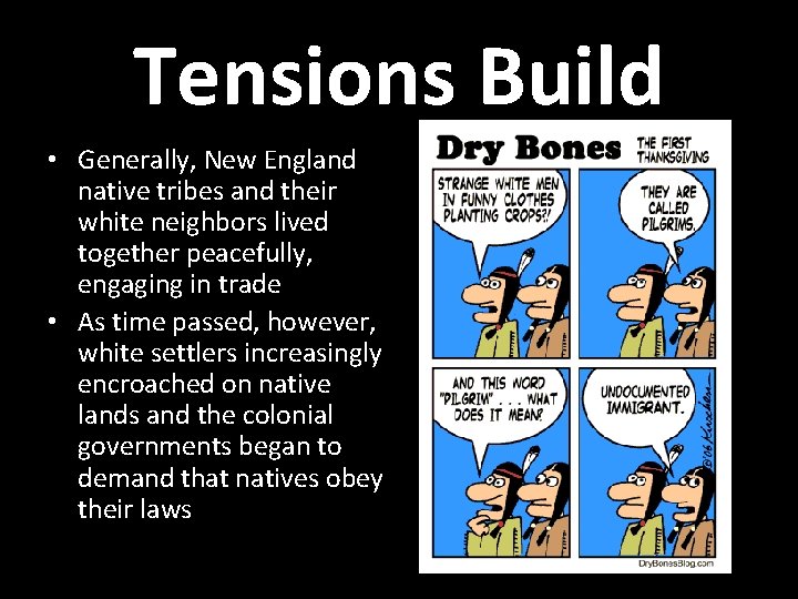 Tensions Build • Generally, New England native tribes and their white neighbors lived together