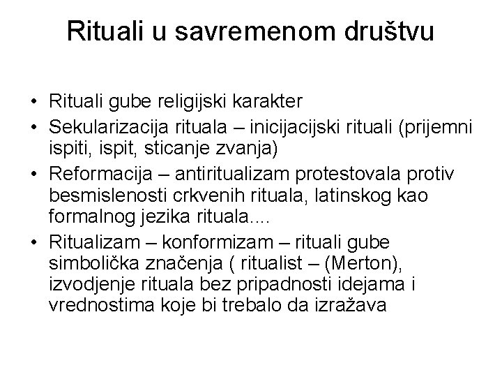 Rituali u savremenom društvu • Rituali gube religijski karakter • Sekularizacija rituala – inicijacijski