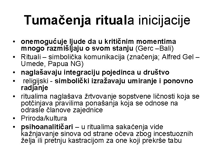 Tumačenja rituala inicijacije • onemogućuje ljude da u kritičnim momentima mnogo razmišljaju o svom