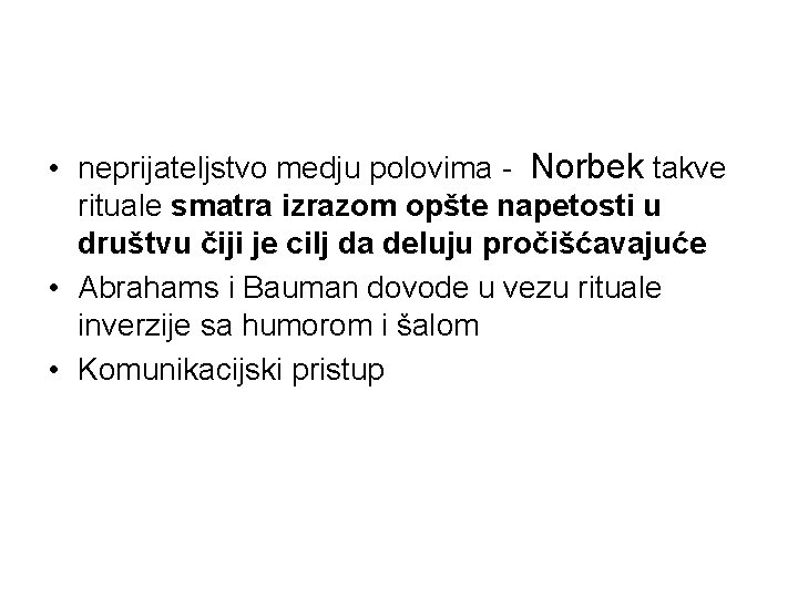  • neprijateljstvo medju polovima - Norbek takve rituale smatra izrazom opšte napetosti u