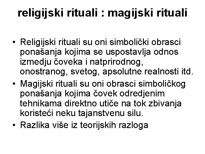 religijski rituali : magijski rituali • Religijski rituali su oni simbolički obrasci ponašanja kojima