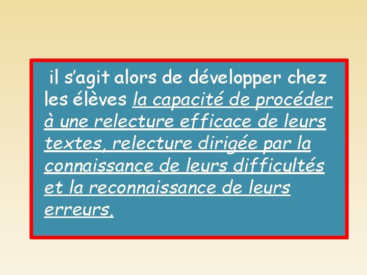 il s’agit alors de développer chez les élèves la capacité de procéder à une