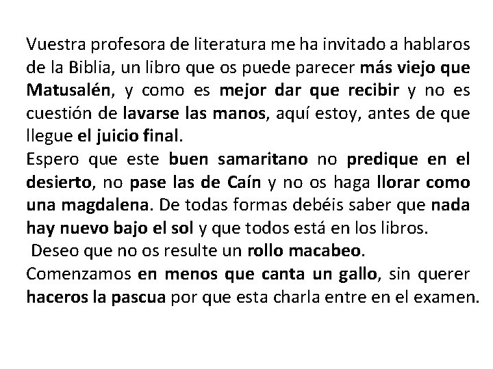 Vuestra profesora de literatura me ha invitado a hablaros de la Biblia, un libro Vuestra profesora de literatura me ha invitado a hablaros de la Biblia, un libro