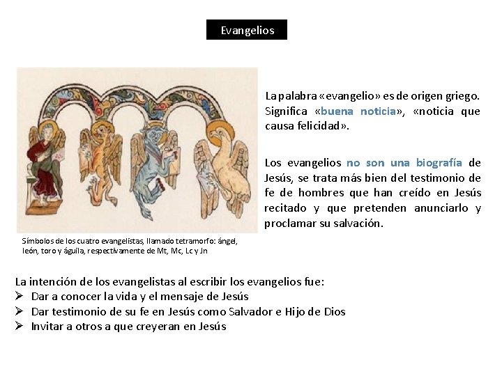 Evangelios La palabra «evangelio» es de origen griego. Significa «buena noticia» , «noticia que Evangelios La palabra «evangelio» es de origen griego. Significa «buena noticia» , «noticia que