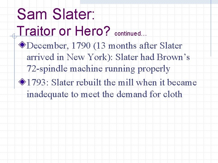 Sam Slater: Traitor or Hero? continued… December, 1790 (13 months after Slater arrived in