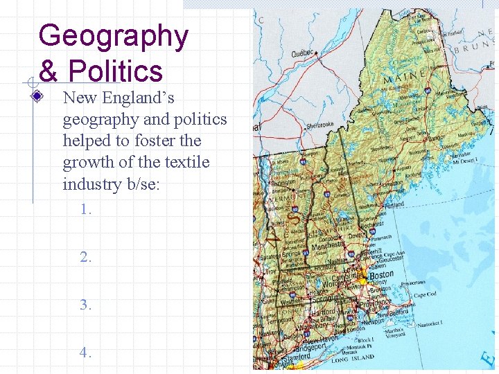 Geography & Politics New England’s geography and politics helped to foster the growth of